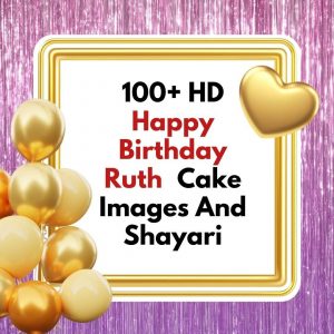 100+ HD Happy Birthday Ruth Cake Images And Shayari